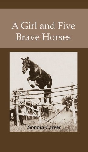 A Girl and Five Brave Horses by Sonora Craver